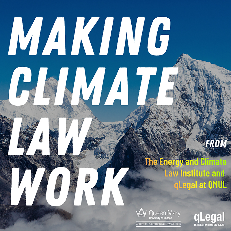 Podcast logo: a snowcapped mountain with the words 'Making Climate Law Work from the Energy and Climate Institute and qLegal at QMUL.
