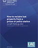 Front cover of the How to reclaim lost property from a prison or police station with the Queen Mary School of Law logo and the LAC logo