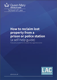 Front cover of the How to reclaim lost property from a prison or police station with the Queen Mary School of Law logo and the LAC logo